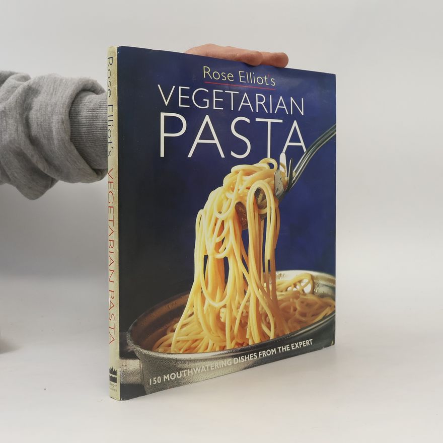 Rose Elliot Rose Elliot's Vegetarian Pasta