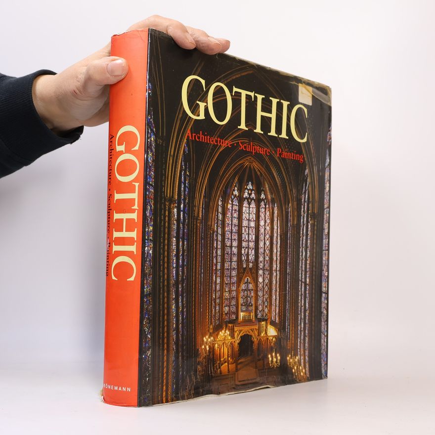Rolf Toman The Art of Gothic : Architecture - Sculpture - Painting