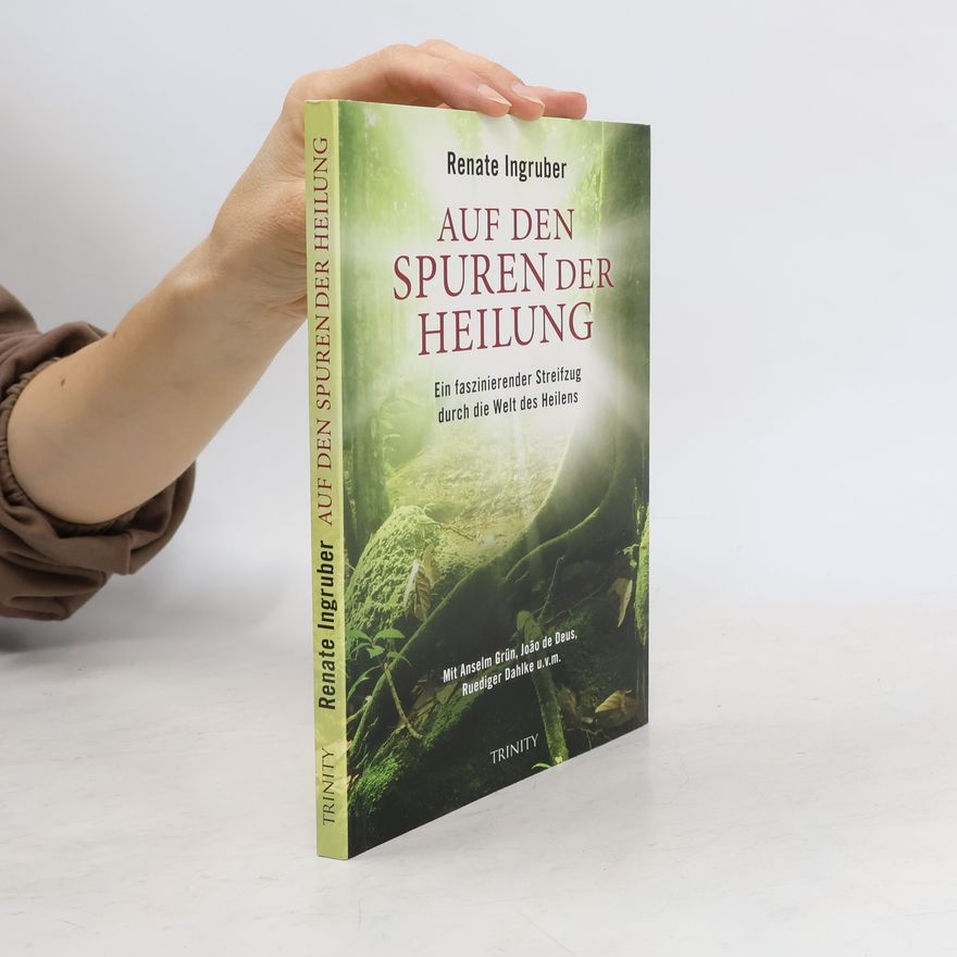 Renate Ingruber Auf den Spuren der Heilung