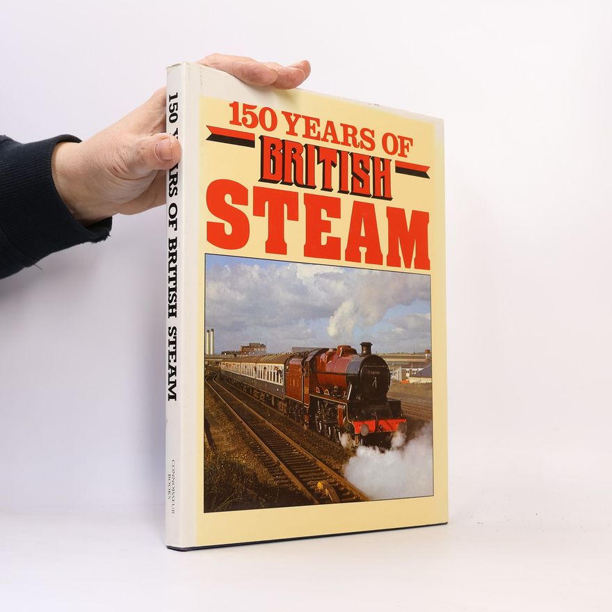 Collectif d'auteurs 150 Years of British Steam