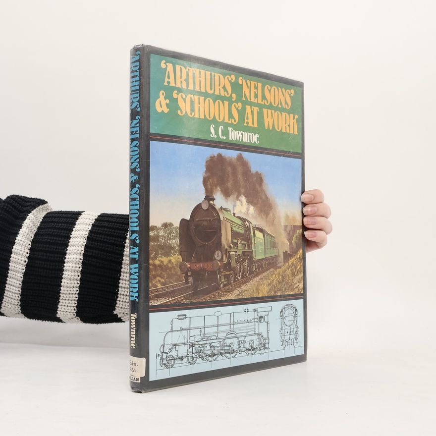 S. C. Townroe "Arthurs," "Nelsons" & "Schools" At Work