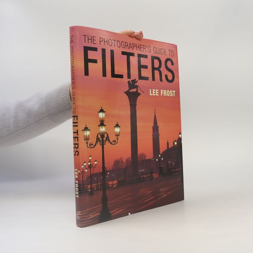 Lee Frost The Photographer's Guide to Filters