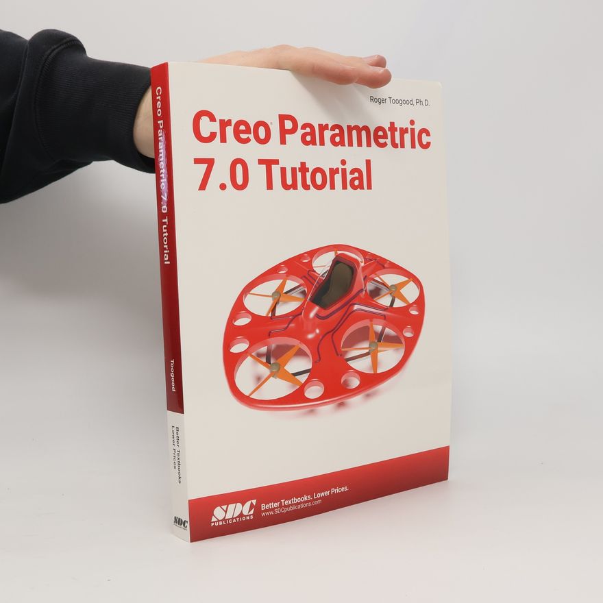 Roger Toogood Creo Parametric 7.0 Tutorial