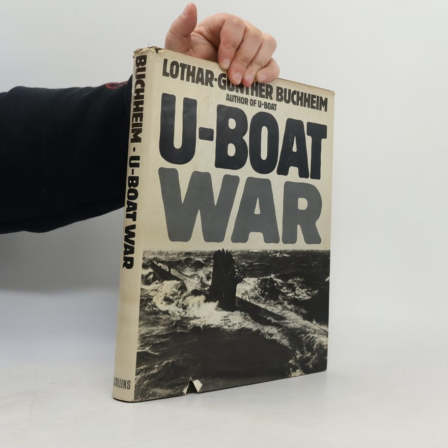 Lothar-Günther Buchheim U-Boat War