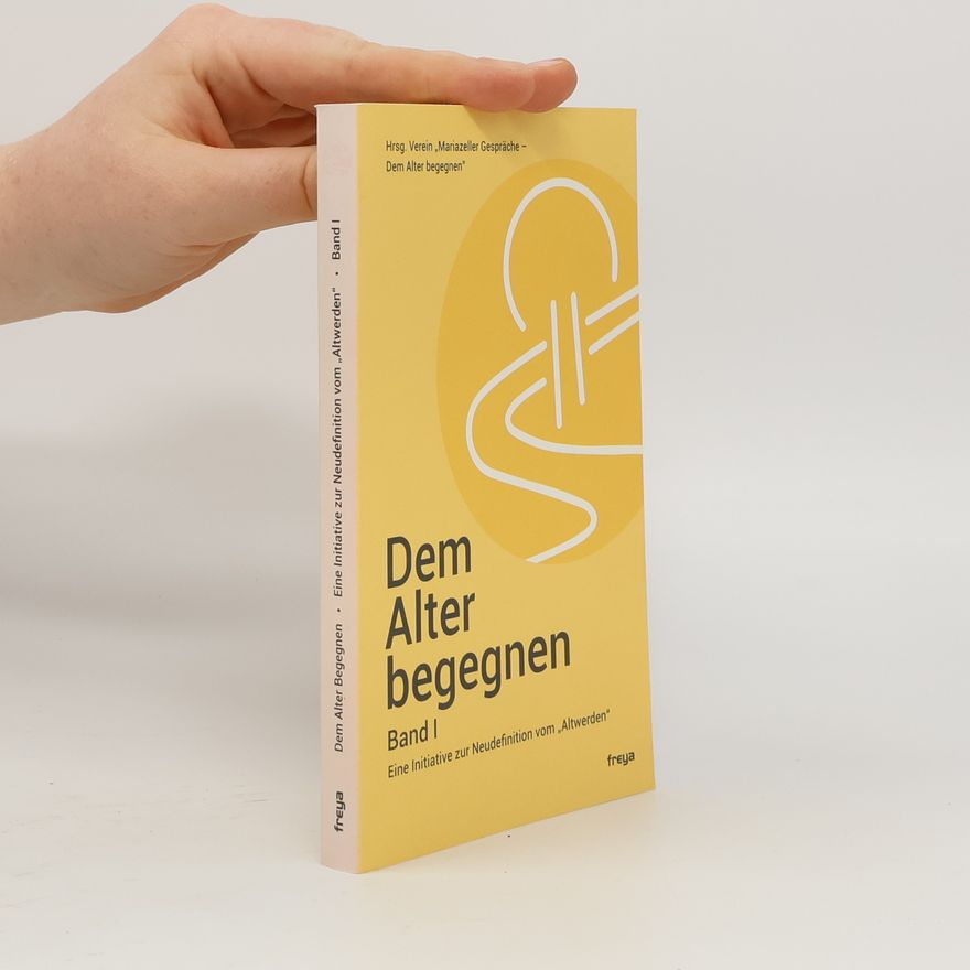 Verein "Mariazeller Gespräche – Dem Alter begegnen" Mariazeller Gespräche - 1: Dem Alter begegnen