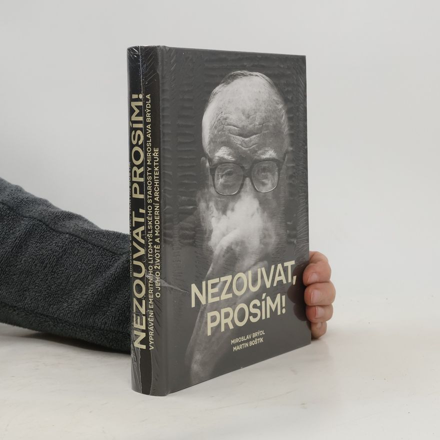 Miroslav Brýdl Nezouvat, prosím! : vyprávění emeritního litomyšlského starosty Miroslava Brýdla o jeho životě a moderní architektuře