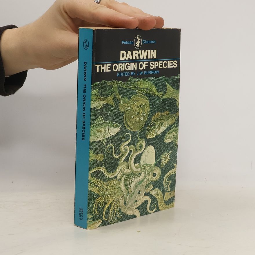 J. W. Burrow Pelican Classics: The Origin of Species by Means of Natural Selection