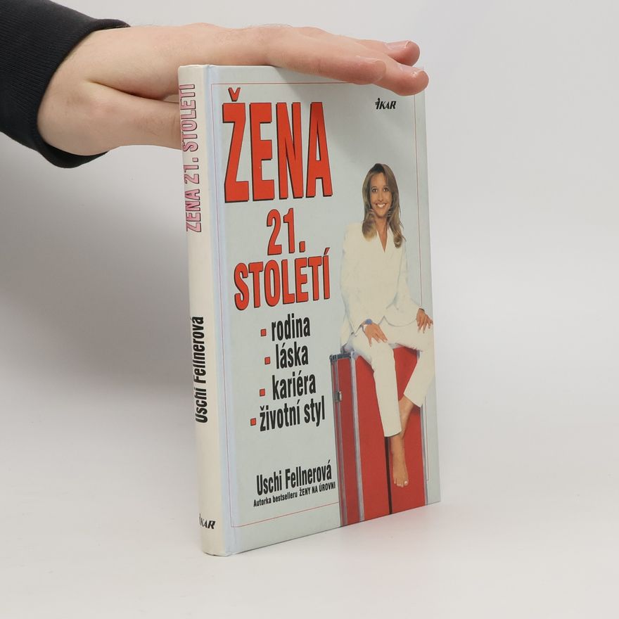 Jana Kudělková Žena 21. století : láska, kariéra, rodina, životní styl
