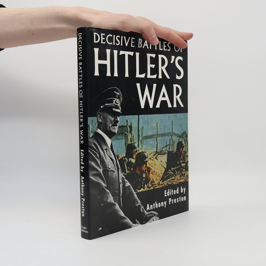 Anthony Preston Decisive Battles Hitler's War