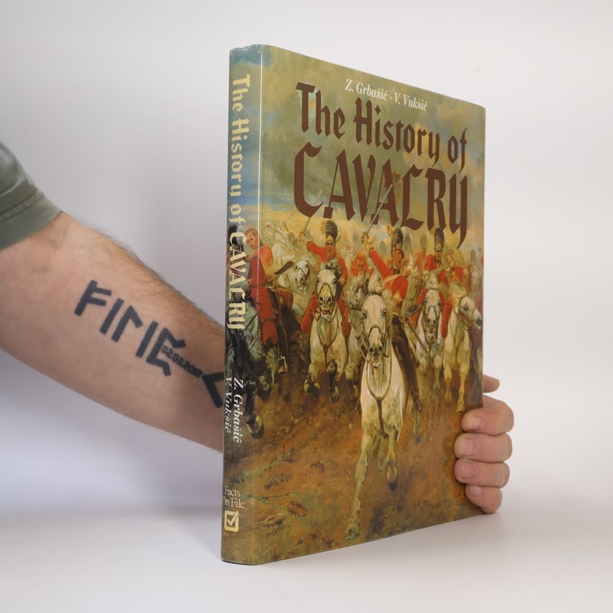 Velimir Vukšić The History of Cavalry