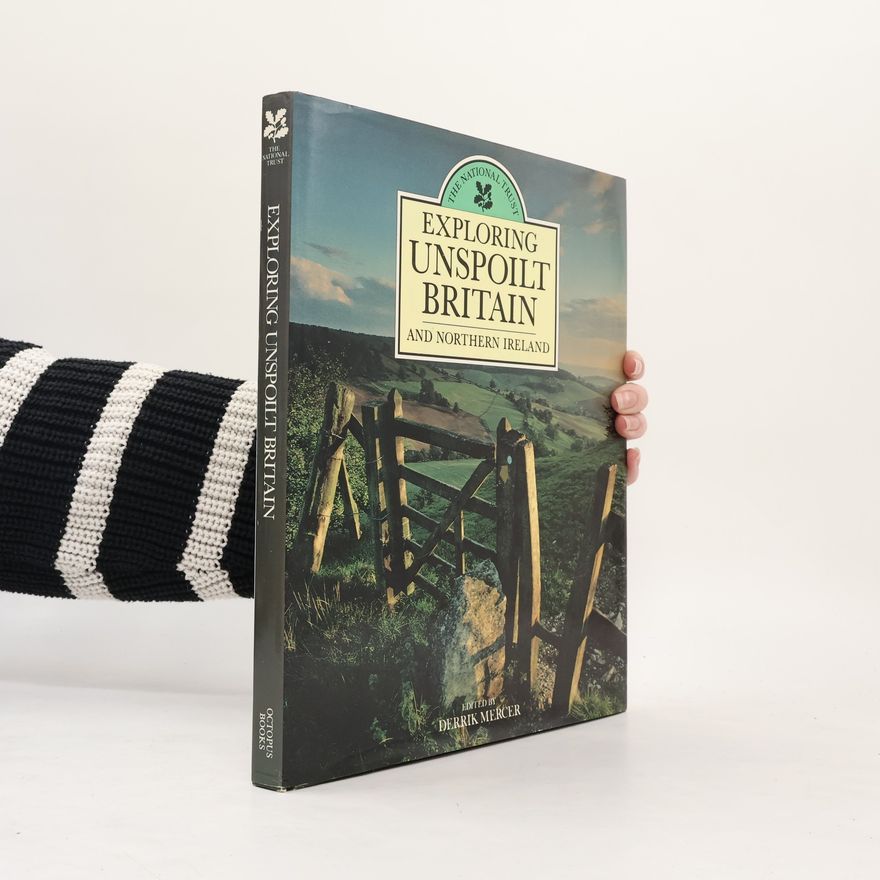Derrik Mercer National Trust Guide to Exploring Unspoilt Britain and Northern Ireland