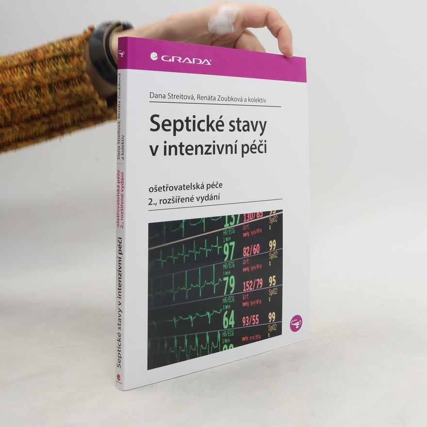 Dana Streitová Septické stavy v intenzivní péči : ošetřovatelská péče