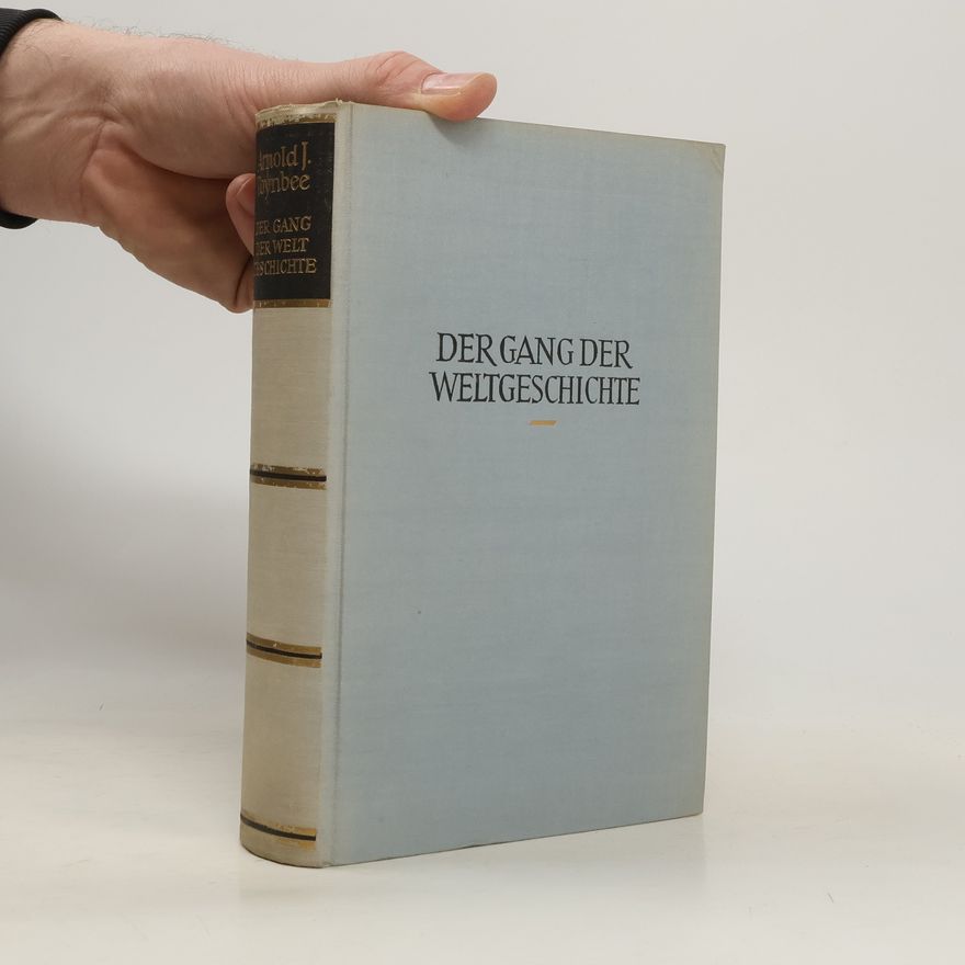 Arnold J. Toynbee Der Gang der Weltgeschichte