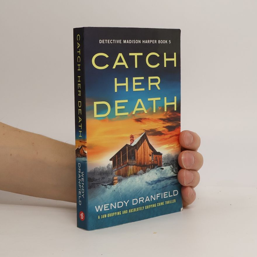 Wendy Dranfield Detective Madison Harper - 5: Catch Her Death