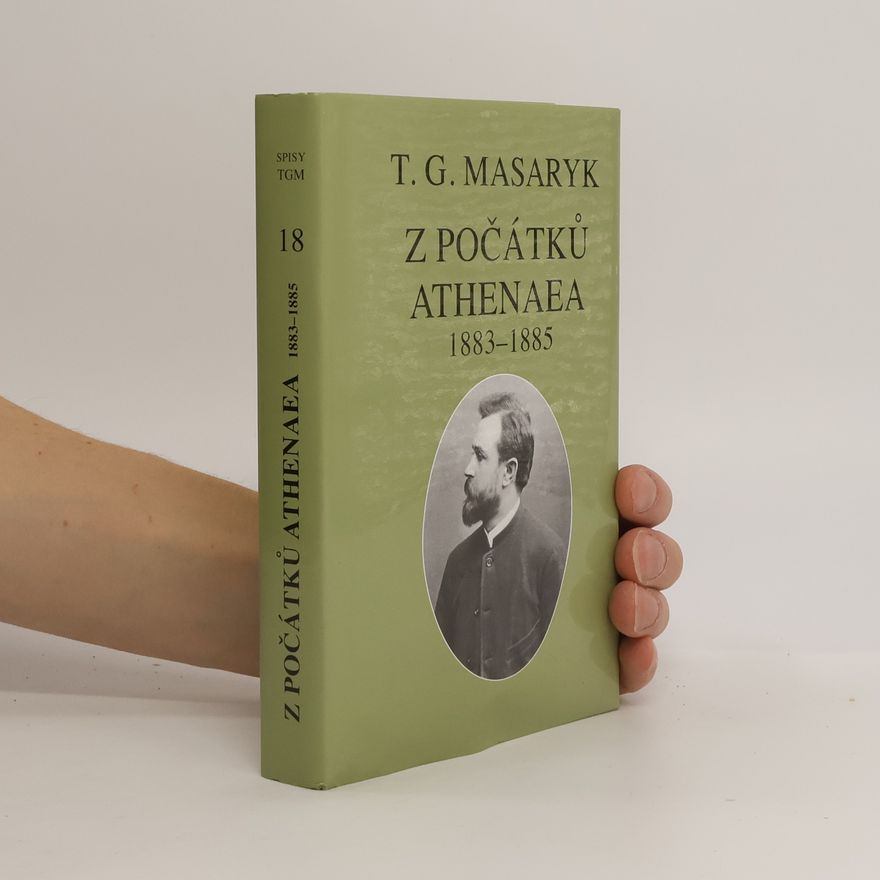 Tomáš Garrigue Masaryk Z počátků Athenaea : texty z let 1883-1885