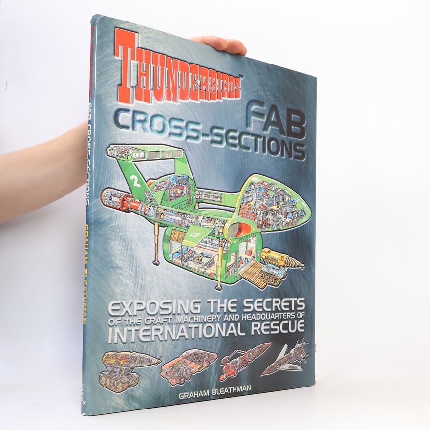 Graham Bleathman Thunderbirds Fab Cross-Sections