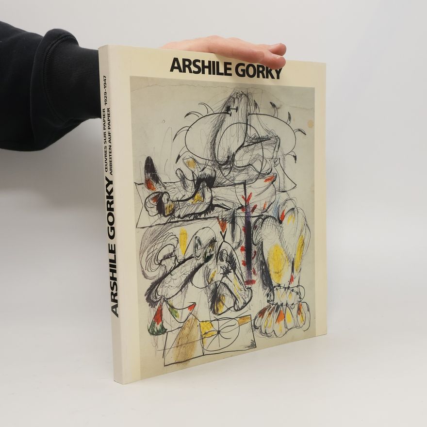 Arshile Gorky Arshile Gorky