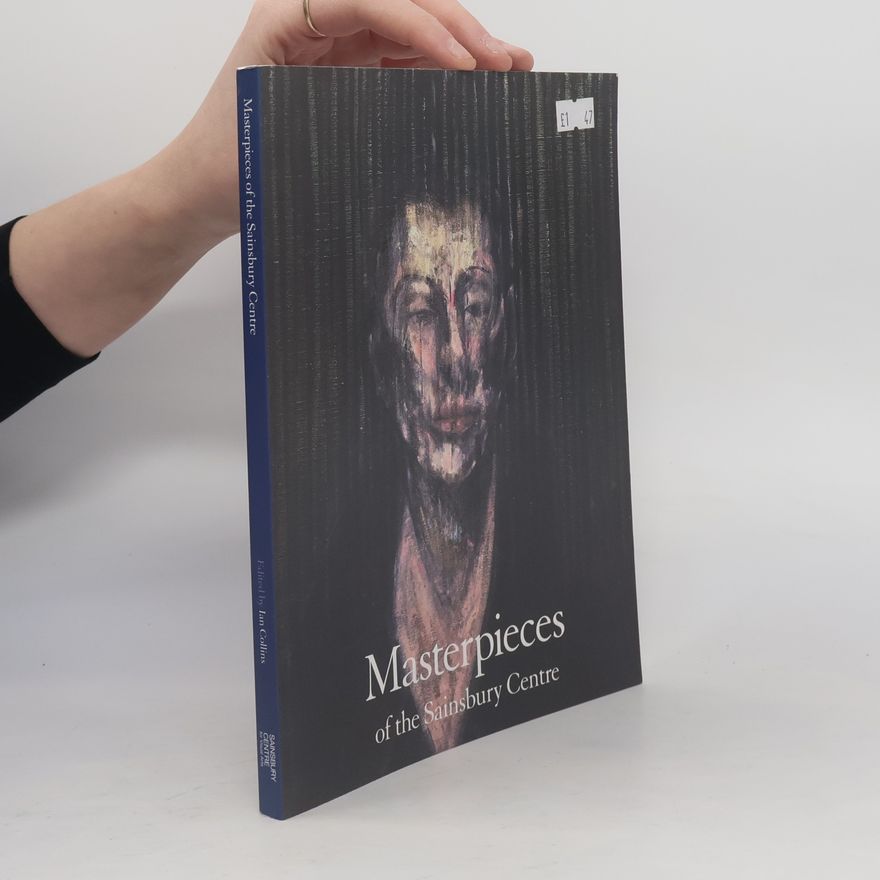 Ian Collinson Masterpieces of the Sainsbury Centre