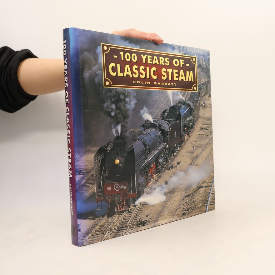 Colin Garratt 100 Years of Classic Steam