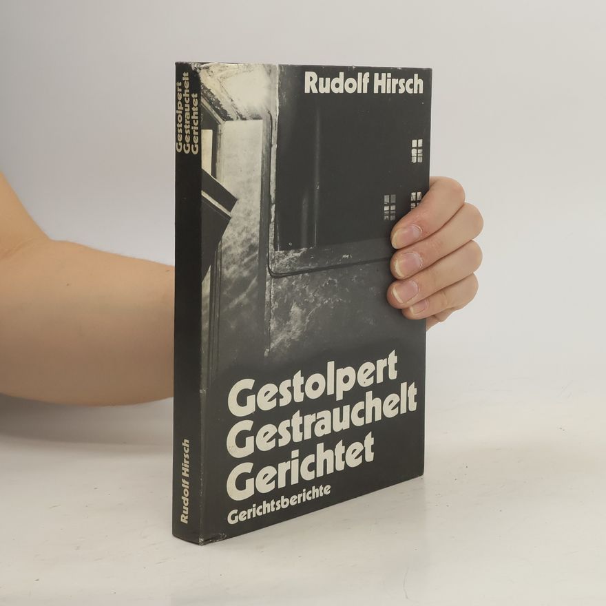 Rudolf Hirsch Gestolpert, gestrauchelt, gerichtet