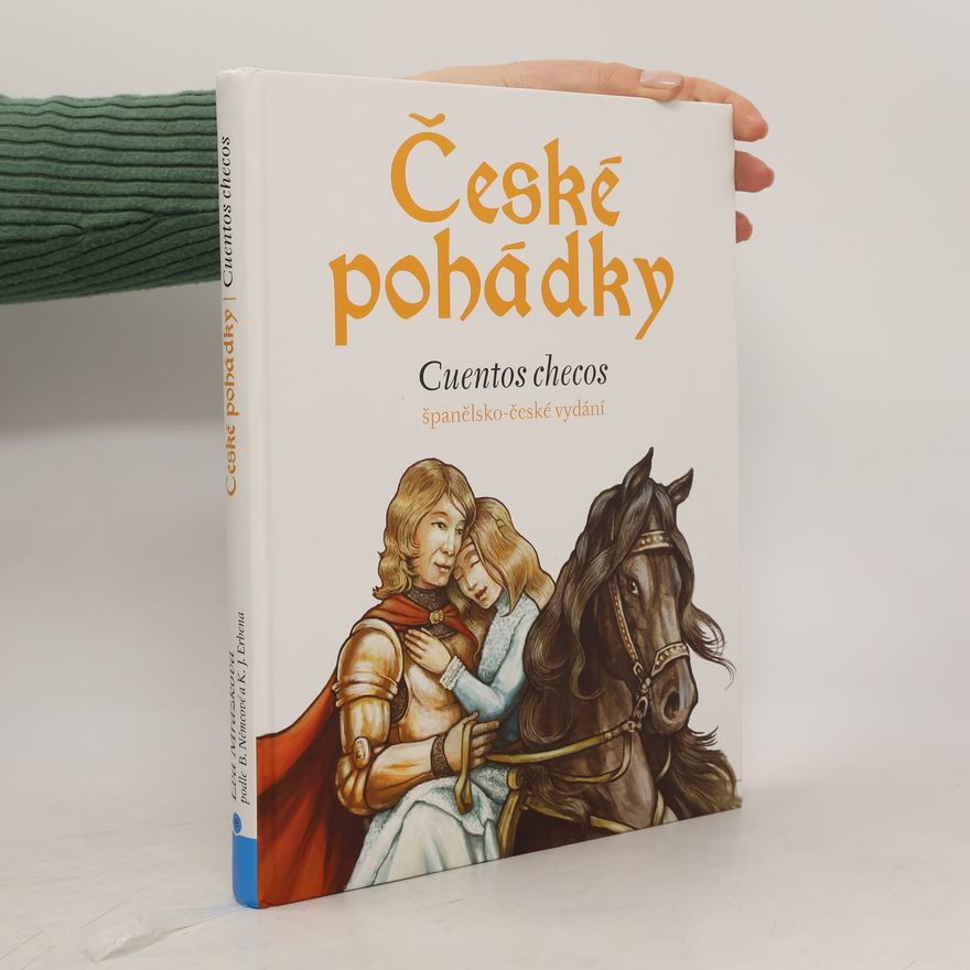 Božena Němcová České pohádky : španělsko-české vydání = Cuentos checos : edición bilingüe español-checo