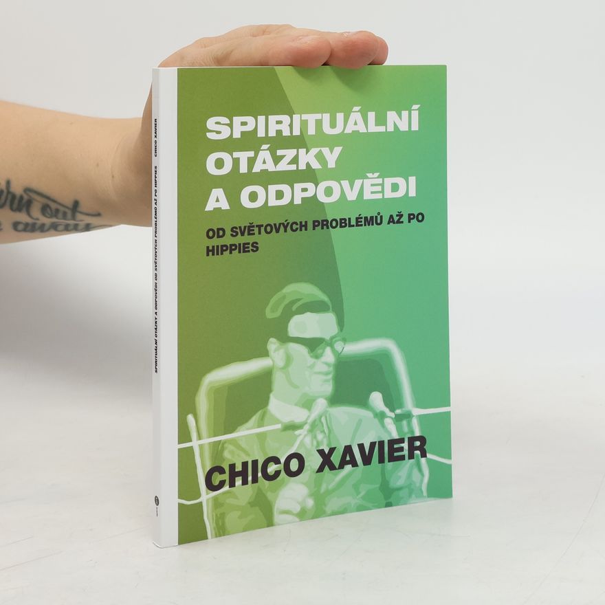 Chico Xavier Spirituální otázky a odpovědi od světových problémů až po hippies