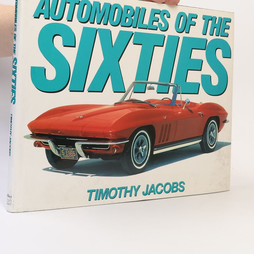 Timothy C Jacobson Automobiles of the Sixties