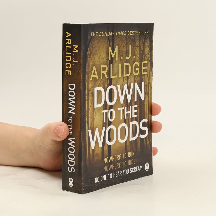 M. J. Arlidge Down to the Woods