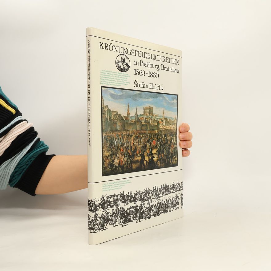 Štefan Holčík Korunovačné slávnosti. Bratislava 1563-1830