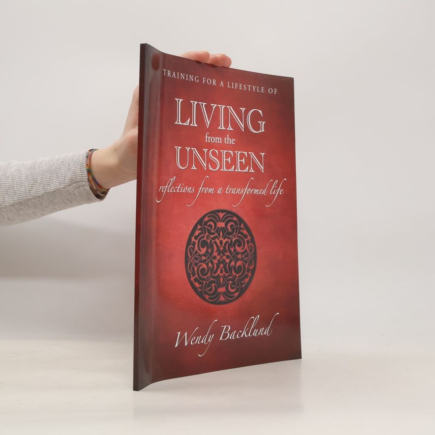 Wendy Backlund Training for a Lifestyle of Living From the Unseen