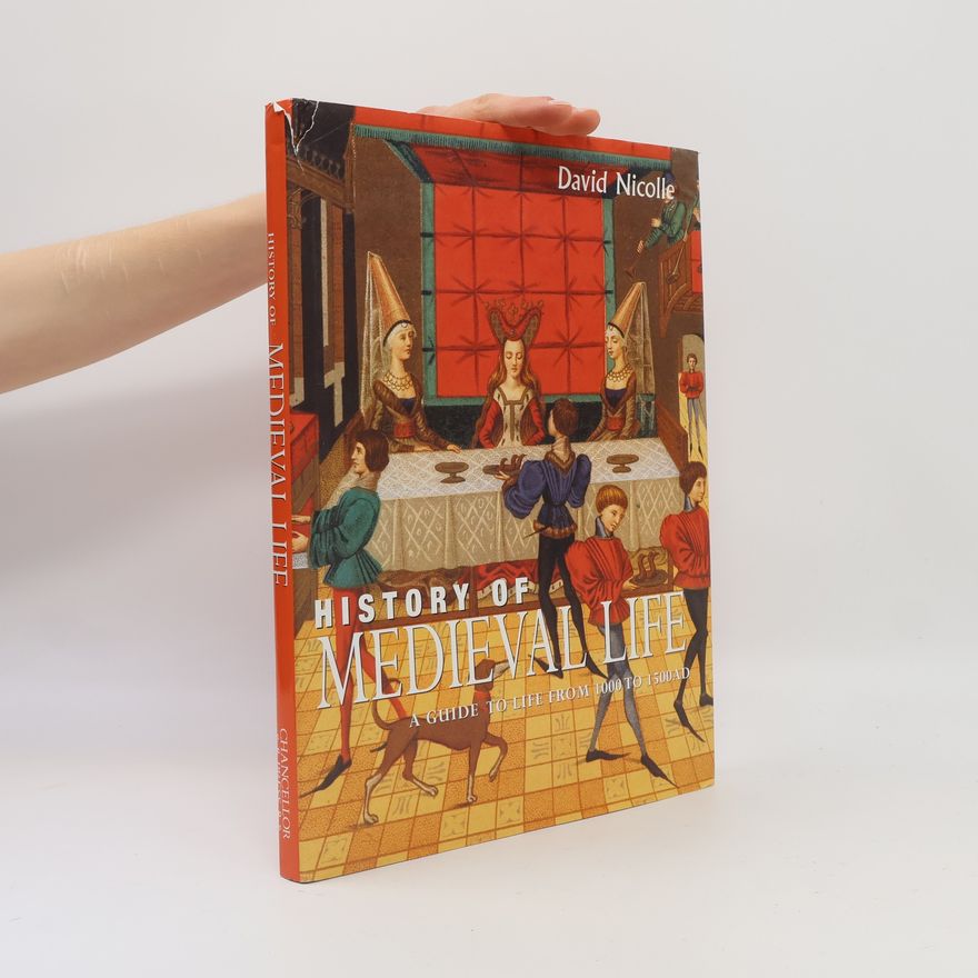 David Nicolle History of Medieval Life