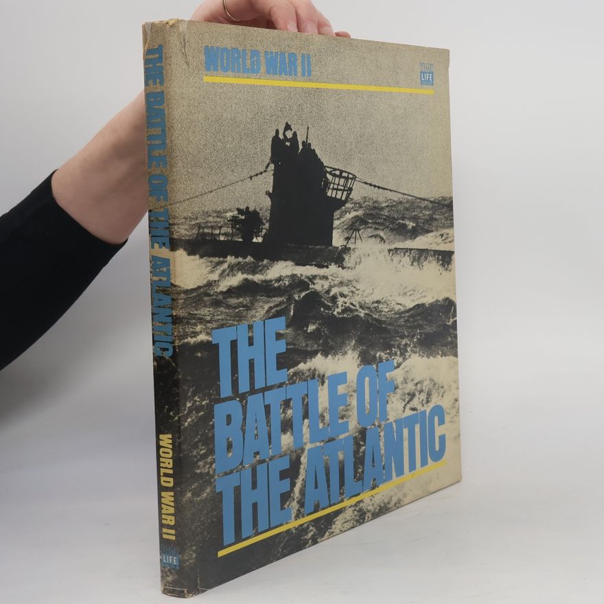 The Editors of Time-Life Books The Battle of the Atlantic