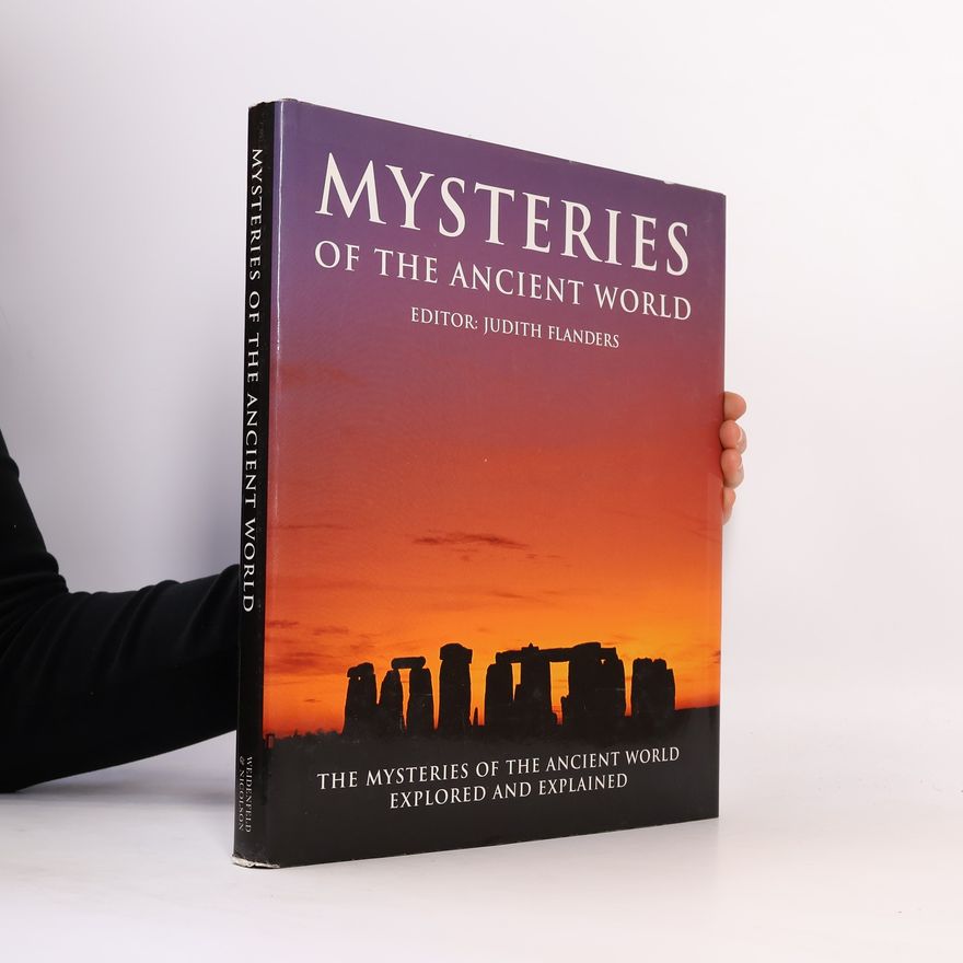 Judith Flanders Mysteries of the Ancient World Explored and Explained