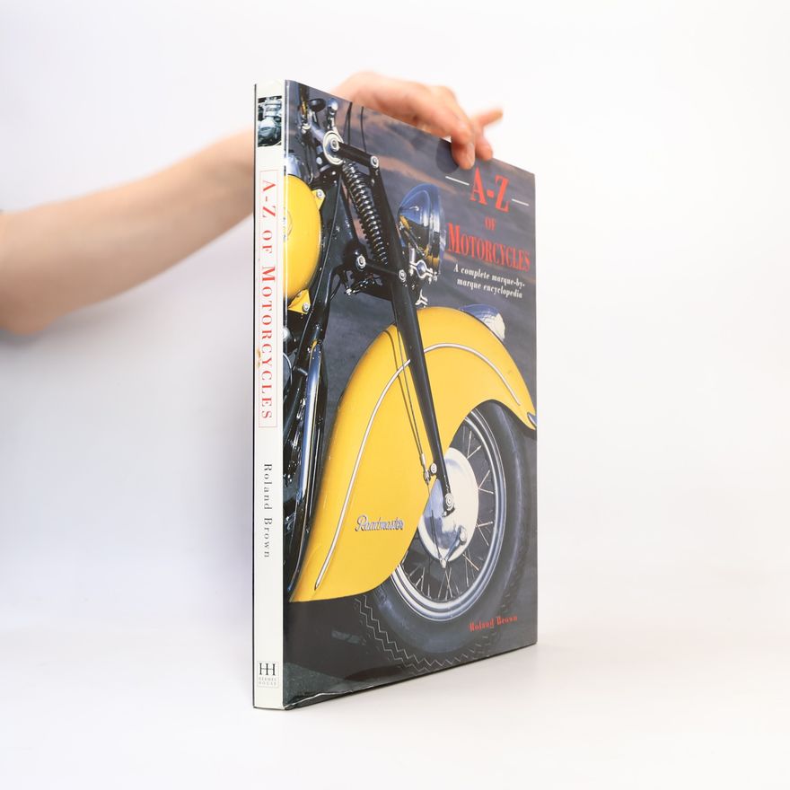 Roland Brown The A-Z of Motorcycles