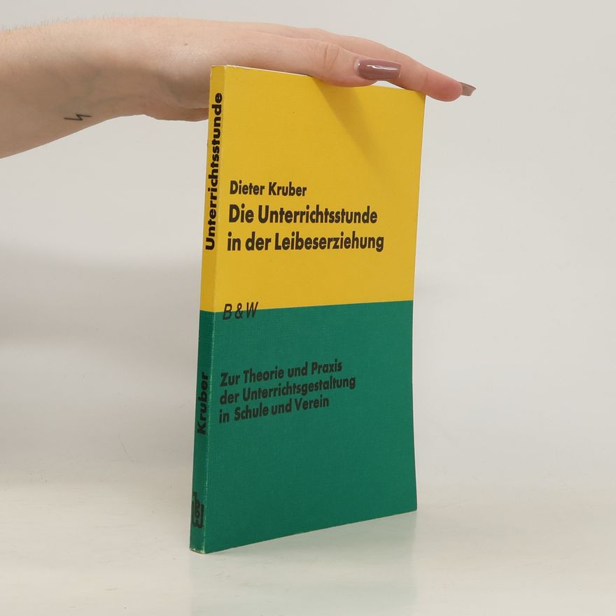 Dieter Kruber Die Unterrichtsstunde in der Leibeserziehung