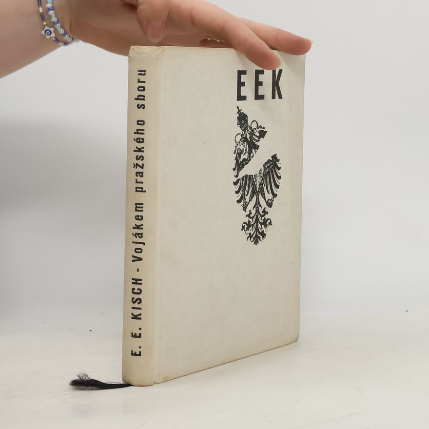Egon Erwin Kisch Vojákem pražského sboru