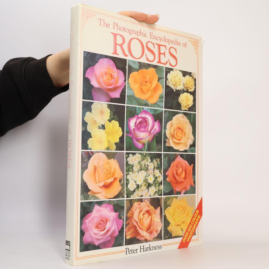 Peter Harkness The Photographic Encyclopedia of Roses