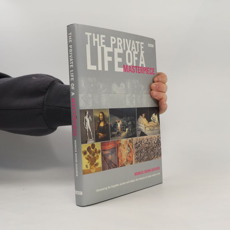 Monica Bohm-Duchen The Private Life of a Masterpiece