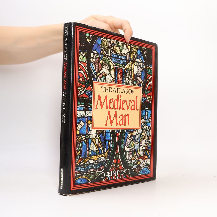 Colin Platt The Atlas of Medieval Man