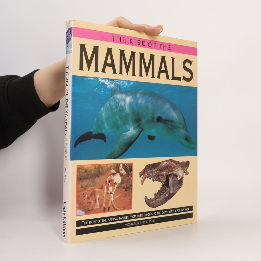 Michael Benton PH.D The Rise of the Mammals
