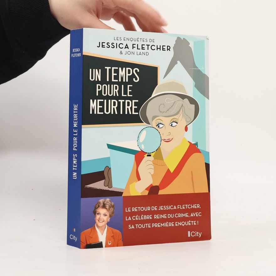Jon Land Les enquêtes de Jessica Fletcher: Un temps pour le meurtre
