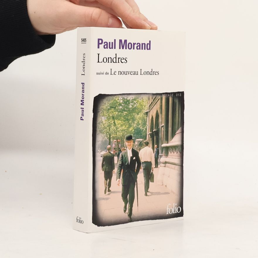 Paul Morand Londres suivi de Le nouveau Londres