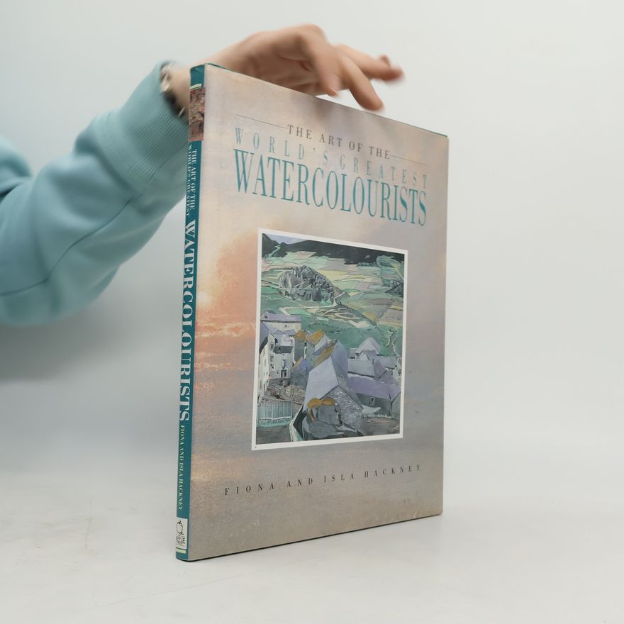 Fiona Hackney Art of the World's Greatest Watercolorists
