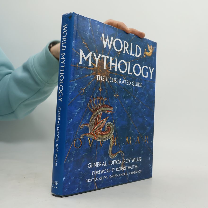 Roy Willis World Mythology The Illustrated Guide