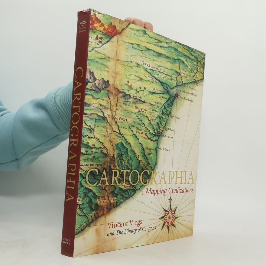 Vincent Virga Cartographia: Mapping Civilizations