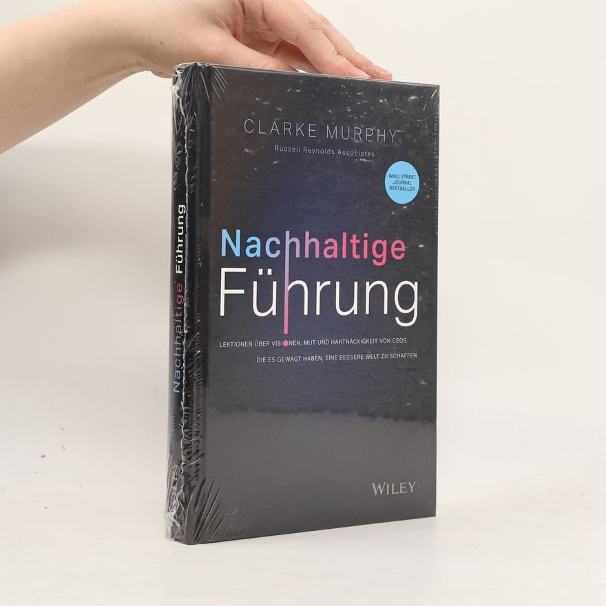 Clarke Murphy Nachhaltige Führung
