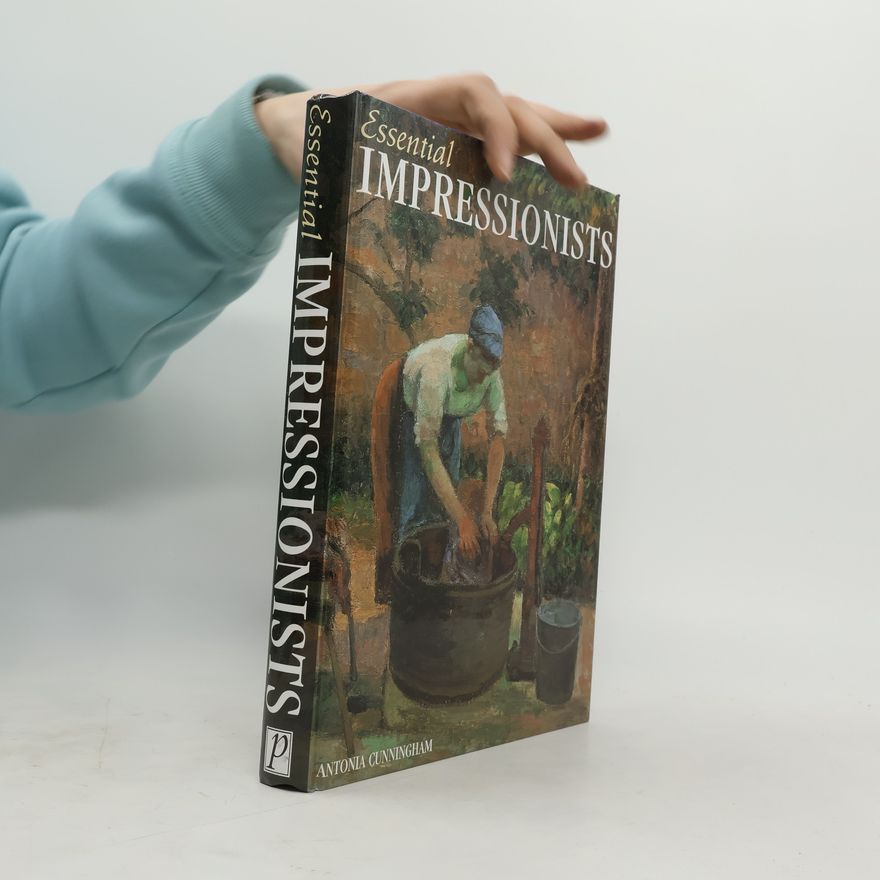 Antonia Cunningham Essential Impressionists