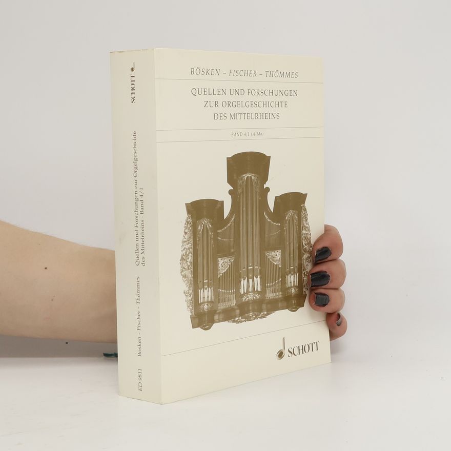 Franz Bösken Quellen und Forschungen zur Orgelgeschichte des Mittelrheins