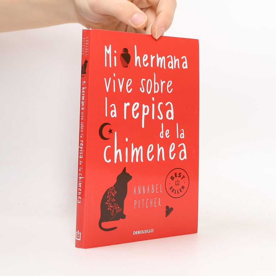 Annabel Pitcher Mi hermana vive sobre la repisa de la chimenea