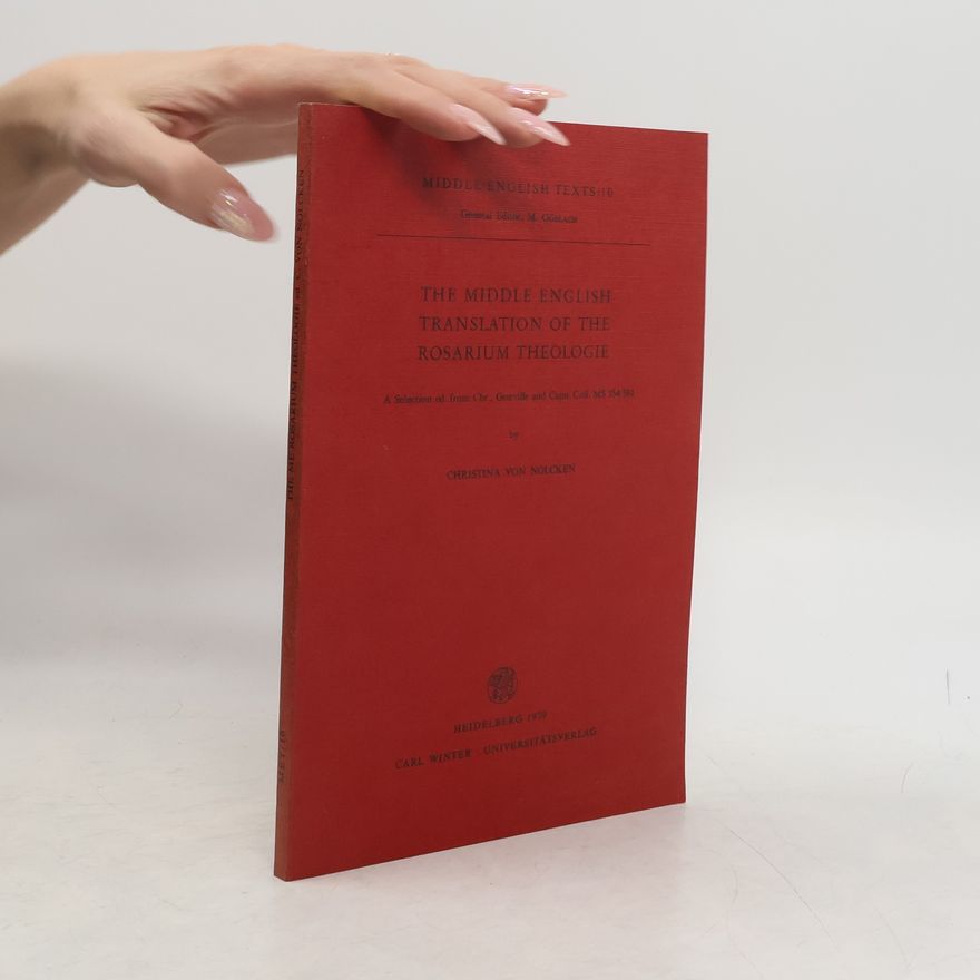 Christina Von Nolcken The middle English translation of the Rosarium theologie